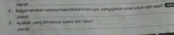 Jawab: ... __ Bagaimanakah Nabi Muhammad saw mengajarkan anak untuk Jawab: __ Apakah Jawab: __