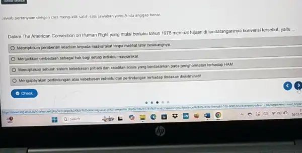 Jawab pertanyaan dengan cara meng-klik salah satu jawaban yang Anda anggap benar. Dalam The American Convention on Human Right yang mulai berlaku tahun 1978