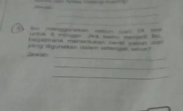 Jawab __ 3) Ibu menggunak an sabun cuci 24 ons urituk Jika kamu menjadi lbu bagaima a menentukan beral sabun cuol yang digunakan dalam