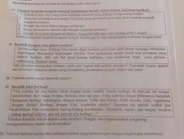 Jawablah pertanyaan di bawah ini dengan jelas dan tepat! 46. Cermati langkal -langkah menguji kandungan boraks dalam bahan makanan berikut! 1. Lakukan juga cara