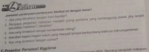 Jawablah pertanyaan -pertanyaan berikut ini dengan benar! them penjamah makanan menjadi orang pertama yang bertanggung jawab jika terjadi kerusakan Jelaskan! 1. Apa yang dimaksud