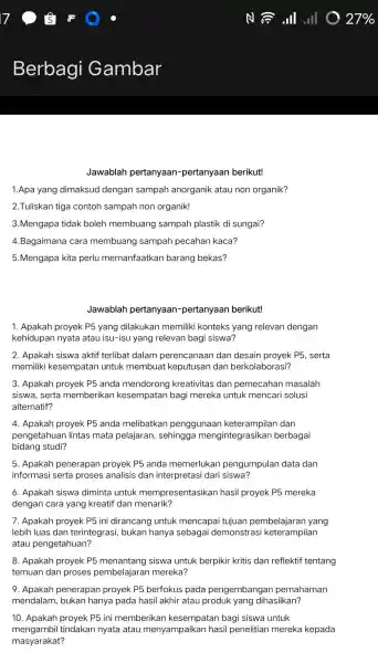 Jawablah pertanyaan -pertanyaan berikut! 1.Apa yang dimaksud dengan sampah anorganik atau non organik? 2.Tuliskan tiga contoh sampah non organik! 3.Mengapa tidak boleh membuang sampah