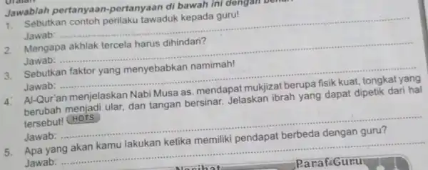 Jawablah pertanyaan pertanyaan di bawah ini dengan Denan Sebutkan Jawab: .... __ Mengapa Jawab: .... __ 3. Sebutkan faktor yang menyebabkan namimah! Jawab __