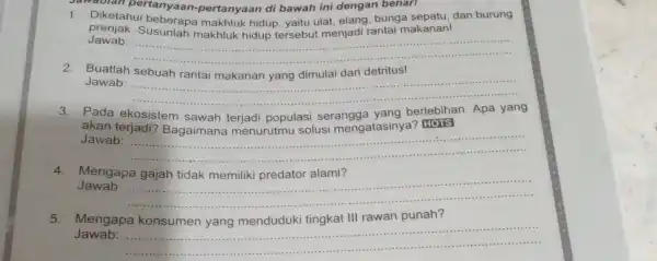 Jawablan pertanyaa 7-pertanyaan di bawah ini dengan benari 1. Diketahui beberapa makhluk hidup, yaitu ulat elang, bunga sepatu, dan burung prenjak. Susunlah makhluk hidup