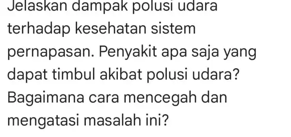 Jelask an da mpak polusi u dara terha dap k eseh atan sistem pernapas an. Pen yakit a pa saja y ang dap at