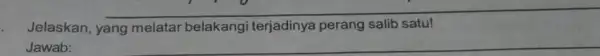 Jelaskan, yang melatar belakang i terjadinya perang salib satu! Jawab: __