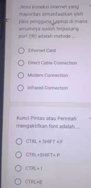 Jenis koneksi internet yang mayoritas dimanfaatkan oleh para pengguna Laptop di mana umumnya sudah terpasang port (IR) adalah metode __ Ethernet Card Direct Cable