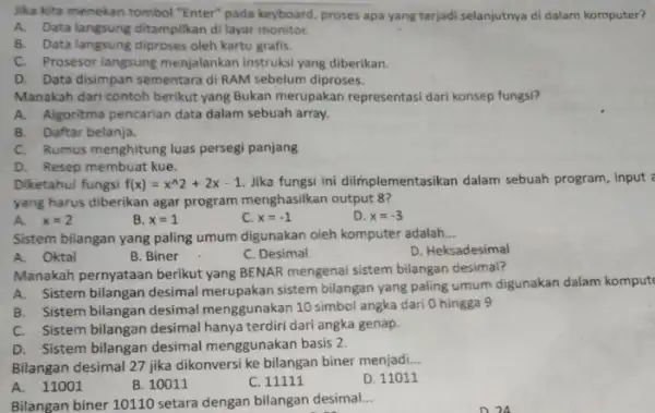 jika kita menekan tombol "Enter" pada keyboard, proses apa yang terjadi selanjutnya di dalam komputer? A. Data langsung ditampilkan di layar monitor. B. Data