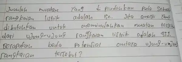 Jomlah mvatan yang di piudahkan pada Sabuah rang kuian listrik adalah ise. Jika Guergi Yang dibufohkan untvlc anemindaukan owatau telseb dari ufong-ujoug langkaian liftrik