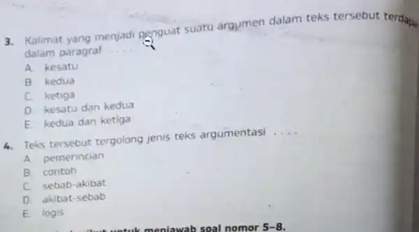 Kalimat yang menjadi penguat suatu arqumen dalam teks tersebut terdapa dalam paragraf __ A. kesatu B. kedua C. ketiga D. kesatu dan kedua E.