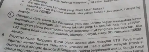 kandang. Masihkabanyak kandang yang diberi pakan bebek? a. Sisanya? LEak Jawab: ya? HOTS conmet memiliki sisa pakan bebek? Jika masih berapa kg (4. perempuanata