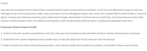 KASUS Jono dan Joni merupakan teman dekat (bukan saudara)karena rumah mereka berdua berdekatan. Suatu hari Jono dipindahkan tugas ke kota lain. Sehingga rumah Jono