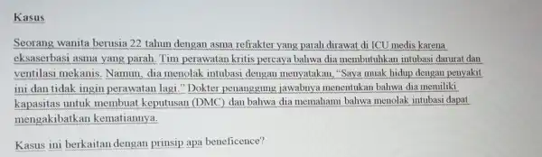 Kasus Seorang wanita berusia 22 tahun dengan asma refrakter yang parah dirawat di ICU medis karena eksaserbasi asma yang parah.Tim perawatan kritis percaya bahwa