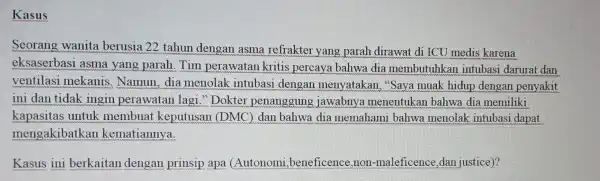 Kasus Seorang wanita berusia 22 tahun dengan asma refrakter yang parah dirawat di ICU medis karena eksaserbasi asma yang parah. Tim perawatan kritis percaya