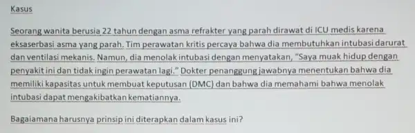 Kasus Seorang wanita berusia 22 tahun dengan asma refrakter yang parah dirawat di ICU medis karena eksaserbasi asma yang parah. Tim perawatan kritis percaya