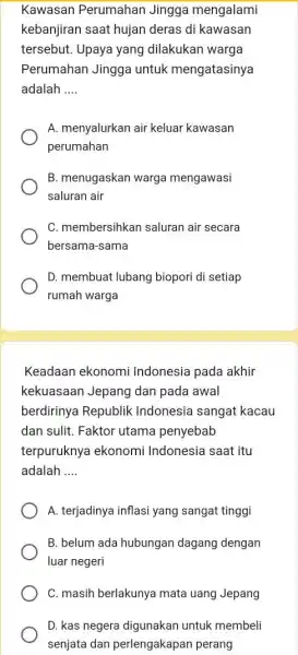 Kawasan Perumahan Jingga mengalami kebanjiran saat hujan deras di kawasan tersebut. Upaya yang dilakukan warga Perumahan Jingg untuk mengatasinya adalah __ A. menyalurkan air