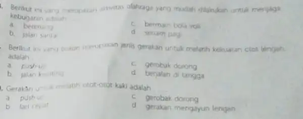 kebugaran adalah __ . Berikut ini yang merupakan aktrvitas olahraga yang mudah dilakukan untuk menjaga a. berenang C. bermain bola voli b. jalan santa