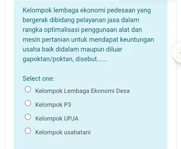 Kelompok lembaga ekonomi pedesaan yang bergerak dibidang pelayanan jasa dalam rangka optimalisasi penggunaa n alat dan mesin pertanian untuk mendapat keuntungan usaha baik didalam