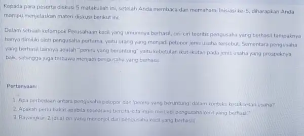 Kepada para peserta diskusi 5 matakuliah ini, setelah Anda membaca dan memahami Inisiasi ke -5 diharapkan Anda mampu menjelaskan materi diskusi berikut ini: Dalam