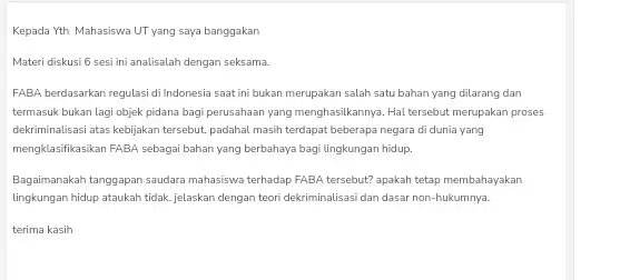 Kepada Yth Mahasiswa UT yang saya banggakan Materi diskusi 6 sesi ini analisalah dengan seksama. FABA berdasarkan regulasi di Indonesia saat ini bukan merupakan