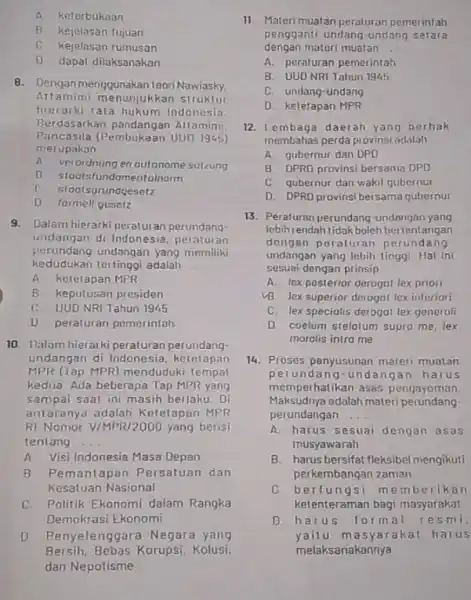 A keterbukaan B kejelasan tujuan C. kejelasan rumusan D dapat dilaksanakan 8. Dengan menggunakan teor Nawiasky Attamimi menunjukkar struktur hierarki tata hukun Indonesia Berdasarkan