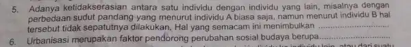 ketidakserasial antara satu individu dengan individu yang lain, misalnye dengan perbedaan sudut pandang-yang menurut individu A biasa saja, namun menurut individu B hal tersebut