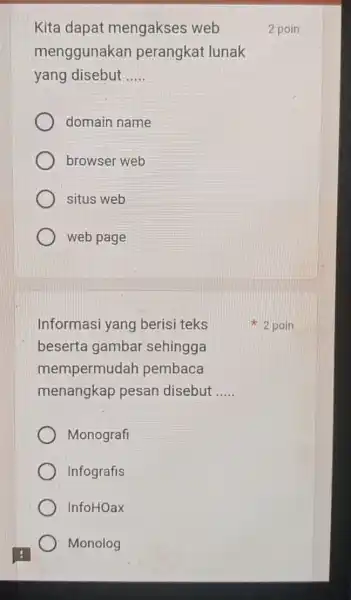 Kita dapat mengakses web menggunakan perangkat lunak yang disebut __ domain name browser web situs web web page Informasi yang berisi teks beserta gambar