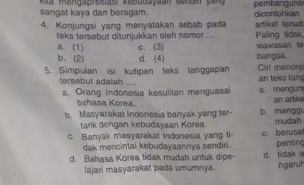 kita mengapresiasi Kebudayaan sendiri yang sangat kaya dan beragam. 4. Konjungsi yang menyatakan sebab pada teks tersebut ditunjukkan oleh nomor __ a. (1) c.