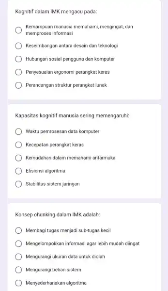 Kognitif dalam IMK mengacu pada: Kemampuan manusia memahami, mengingat dan memproses informasi Keseimbangan antara desain dan teknologi Hubungan sosial pengguna dan komputer Penyesuaian ergonomi