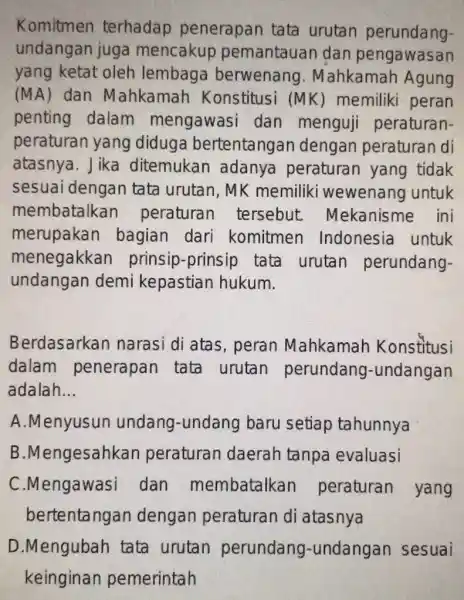 Komitmen terhadap penerapan tata urutan perundang. undangan juga mencakup pemantauan dan pengawasan yang ketat oleh lembaga berwenang . Mahkamah Agung (MA) dan M ahkamah