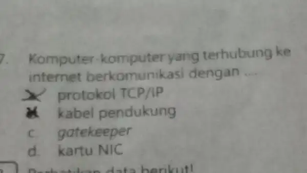 Komputer -komputer yang terhubung ke internet berkomunikasi dengan __ protokol TCP/IP kabel pendukung C. gatekeeper d. kartu NIC