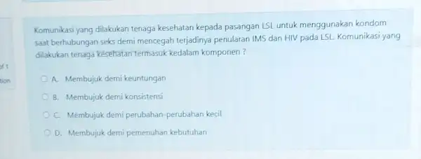 Komunikasi yang dilakukan tenaga kesehatan kepada pasangan LSL untuk menggunakan kondom saat berhubungan seks demi mencegah terjadinya penularan IMS dan HIV pada LSL. Komunikasi