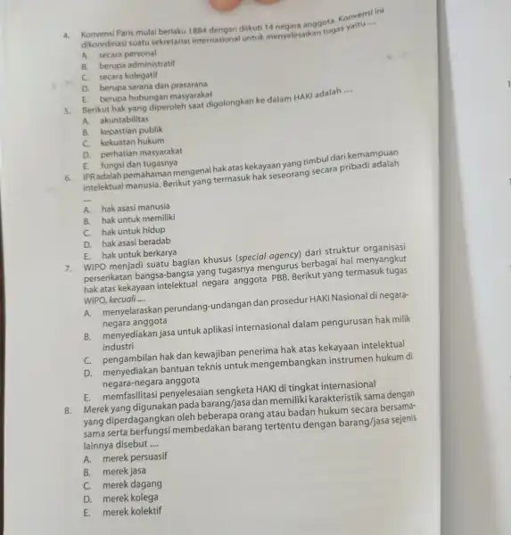 Konvensi Paris mulai berlaku diikuti anggota. Konvensi ini dikoordinasi suatu sekretariat internasional untuk menyelesaikan tugas yana __ A. secara personal B. berupa administratif C.