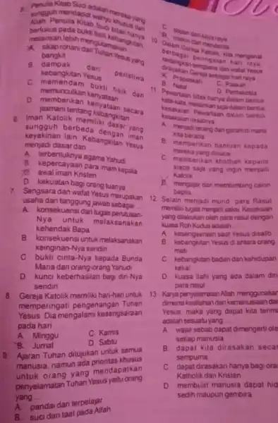 Kritab Suci adalah mereka yang bukti fisik kudak melainkan utamakan lebih mengutangbangkitan rohani dari Tuhan Yesus yan __ bangkit ang B. dampak dari peristiwa