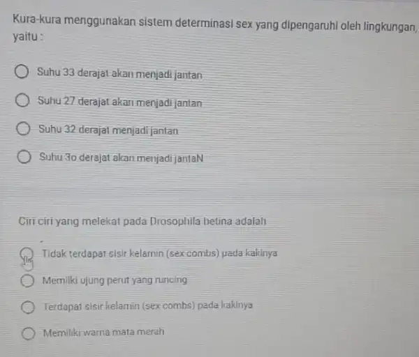 Kura-kura menggunakan sistem determinasi sex yang dipengaruhi oleh lingkungan, yaitu : Suhu 33 derajat akan menjadi jantan Suhu 27 derajat akan menjadi jantan Suhu