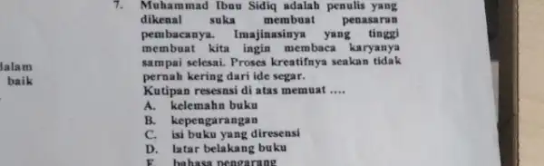 lalam baik 7. Muhammad Ibnu Sidiq adalah penulis yang dikenal suka membuat penasaran pembacanya. Imajinasinya yang tinggi membuat kita ingin membaca karyanya sampai selesai.