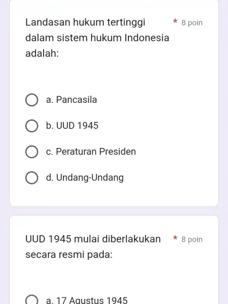 Landasan hukum tertinggi dalam sistem hukum Indonesia adalah: a. Pancasila b. UUD 1945 c. Peraturan Presiden d. Undang -Undang secara resmi pada: a. 17