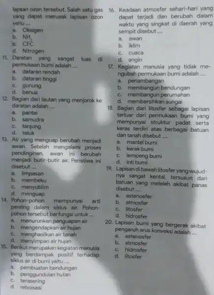 lapsan ozon tersebut. Salah satu gas yang dapat merusak lapisan ozon yaitu __ a. Oksigen b. NH_(3) B. CFC d. Nitrogen 11. Daratan yang