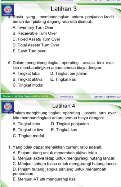 Latihan 3 4. Rasio yang membandingke an antara penjualan kredit bersih dan piutang dagang rata-rata disebut: A. Inventory Turn Over B. Receivable Turn Over