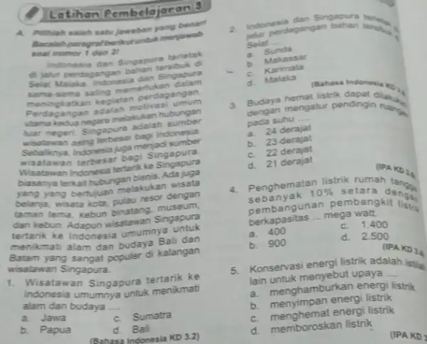 Latihan Pembelajaranib A. Piliklah salah satu jawaban yang benart Bacalah paragraf berikut untuk menjawab soal nomor 1 dan 21 Indonesia dan Singapura terletak di