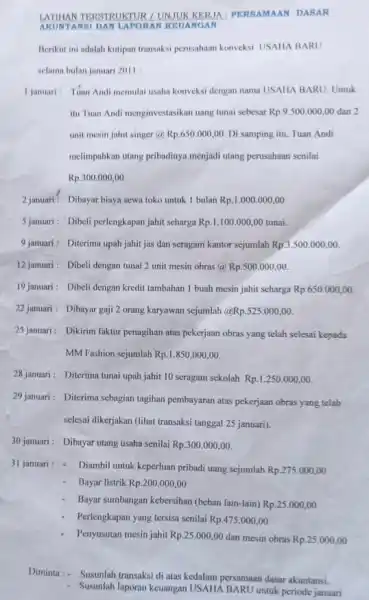 LATIHAN TERSTRUKTUR / UNJUK KERJA : PERSAMAAN DASAR AKUN TANS I DAN LAPORAN KEUAN GAN Berikut ini adalah kutipan transaksi perusahaan konveksi USAHA BARU