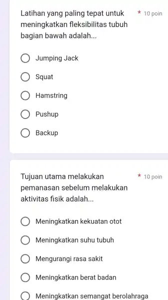 Latihan yang paling tepat untuk meningkatkan fleksibilitas tubuh bagian bawah adalah __ Jumping Jack Squat Hamstring Pushup Backup Tujuan utama melakukan pemanasan sebelum melakukan