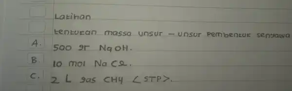 Latihan tentukan massa unsur -unsur pembentuk sensawa A 500 9Gamma NeOH B. 10 mol Na C. C. 2angle 9asCH4angle STPrangle