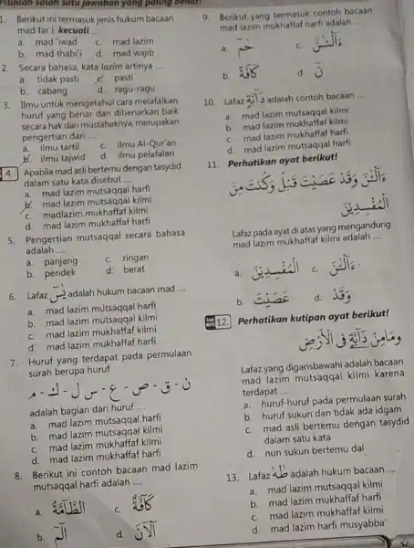 L Berikut ini termasukjenis hukum bacaan mad far'i kecuali __ a. mad 'iwad C. mad lazim b. mad thabi'i d. mad wajib 2. Secara