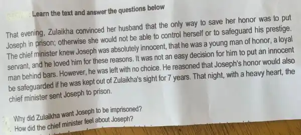 Learn the text and answer the questions below That evening , Zulaikha convinced her husband that the only way to save her honor was