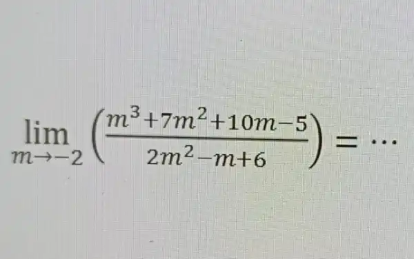 lim _(marrow -2)((m^3+7m^2+10m-5)/(2m^2)-m+6)=