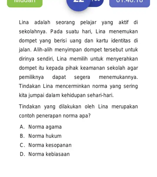 Lina adalah seorang pelajar yang aktif di sekolahnya. Pada suatu hari, Lina menemukan dompet yang berisi uang dan kartu identitas di jalan. Alih-alih menyimpan