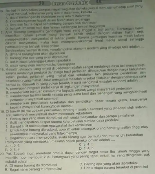 llosan 16. Berikut ini merupakan dampak negatif kegiatan dari eksploitasi manusia terhadap alam yang dapat merusak kelestarian di dalamnya, kecuali __ A dapat memengaruhi