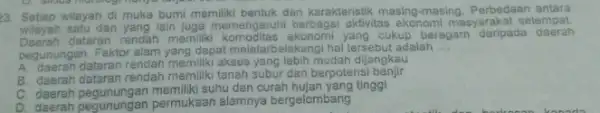 a long 23. Setiap wilayah di muka bumi memiliki bentuk dan karakteristik masing-masing Perbedaan antara wilayah satu dan yang lain juga memengaruhi berbagai aktivitas