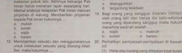 makanan pokok lain. Akhirnya Pak Imran harus menahan lapar sepanjang hari. Melihat anaknya kelaparan Pak Imran mencari pinjaman di warung. Memberikan pinjaman kepada Pak